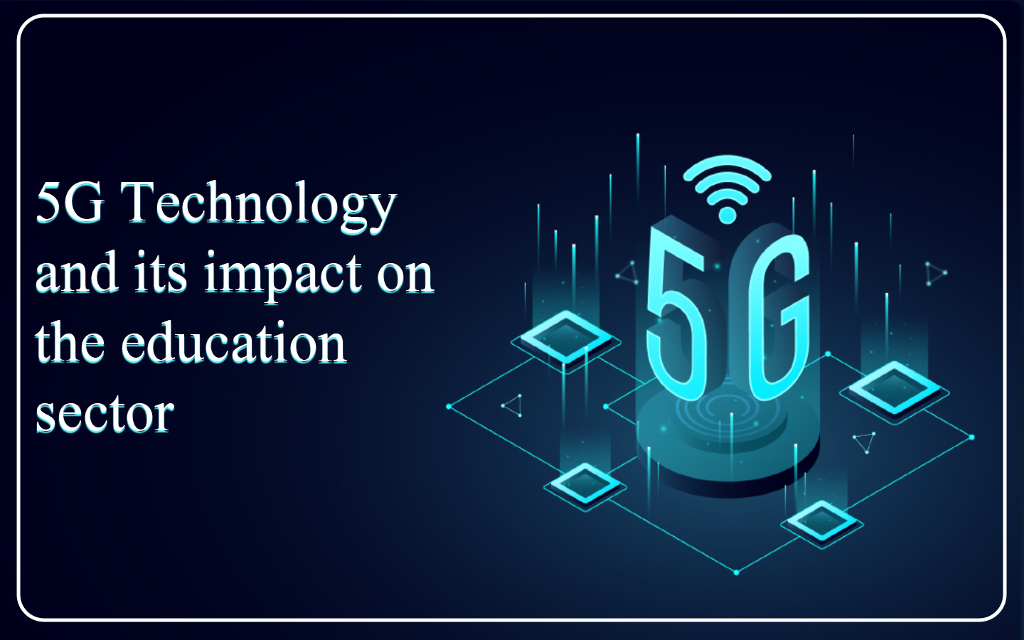 5G Technology and its impact on the education sector