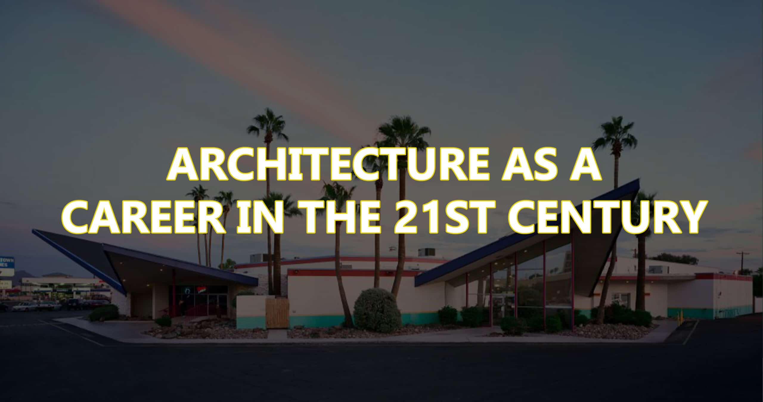 Architecture as a Career in the 21st Century